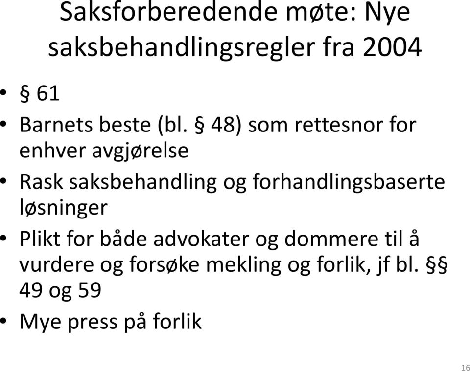 48) som rettesnor for enhver avgjørelse Rask saksbehandling og