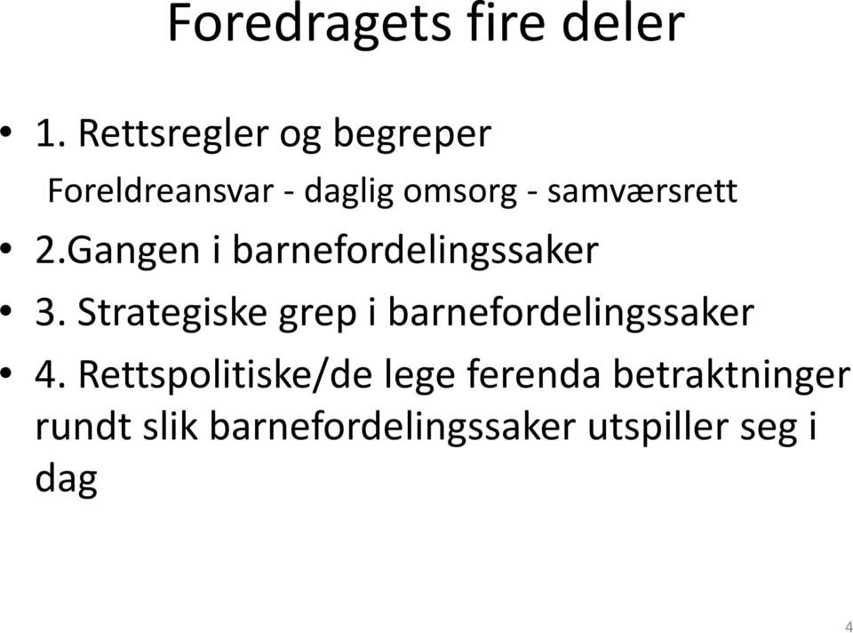 samværsrett 2.Gangen i barnefordelingssaker 3.