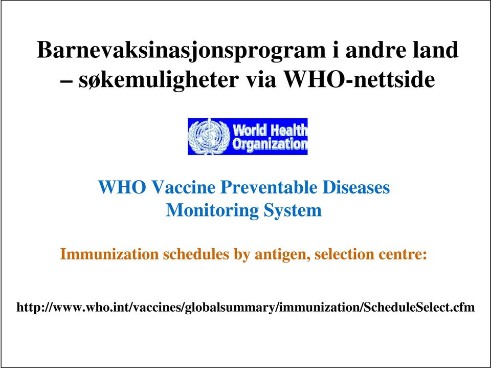 System Immunization schedules by antigen, selection centre: