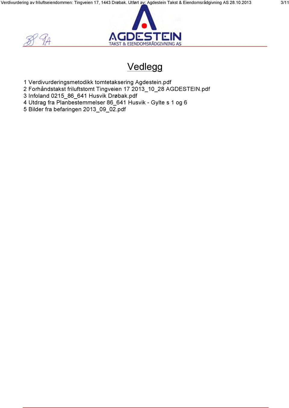 213 3/11 Vedlegg 1 Verdivurderingsmetodikk tomtetaksering Agdestein.