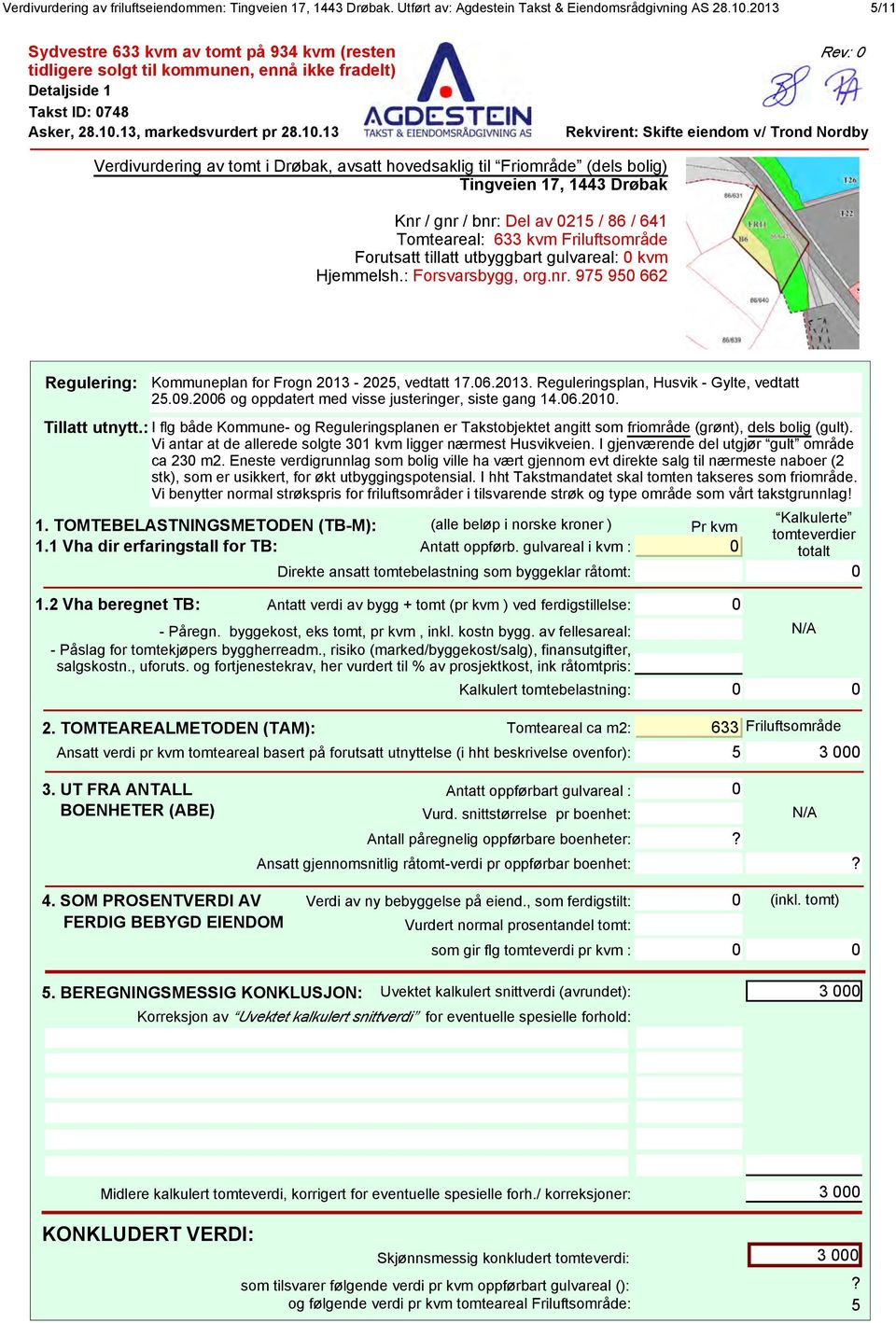 Drøbak Kommuneplan for Frogn 213-225, vedtatt 17.6.213. Reguleringsplan, Husvik - Gylte, vedtatt 25.9.26 og oppdatert med visse justeringer, siste gang 14.6.21. Tillatt utnytt.