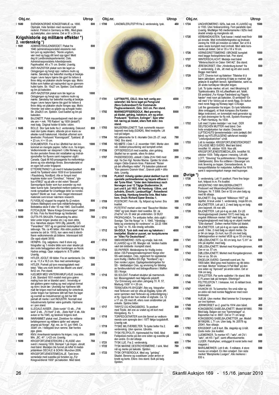 Medfølger NS medlemsmerke i 925s med skadet emalje og manglende nål. 1 Krigshistorie og militære effekter *) 2.