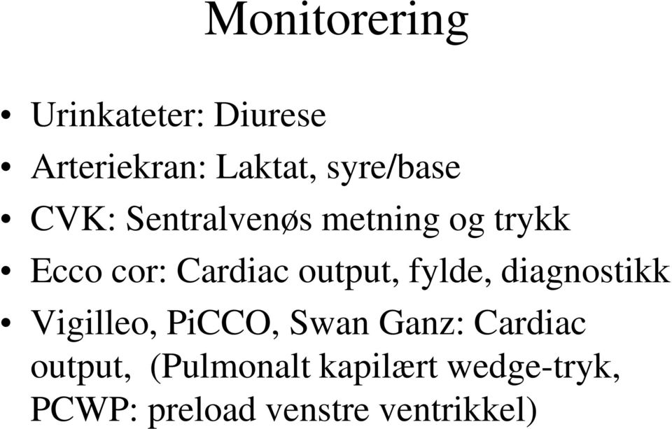 output, fylde, diagnostikk Vigilleo, PiCCO, Swan Ganz: Cardiac