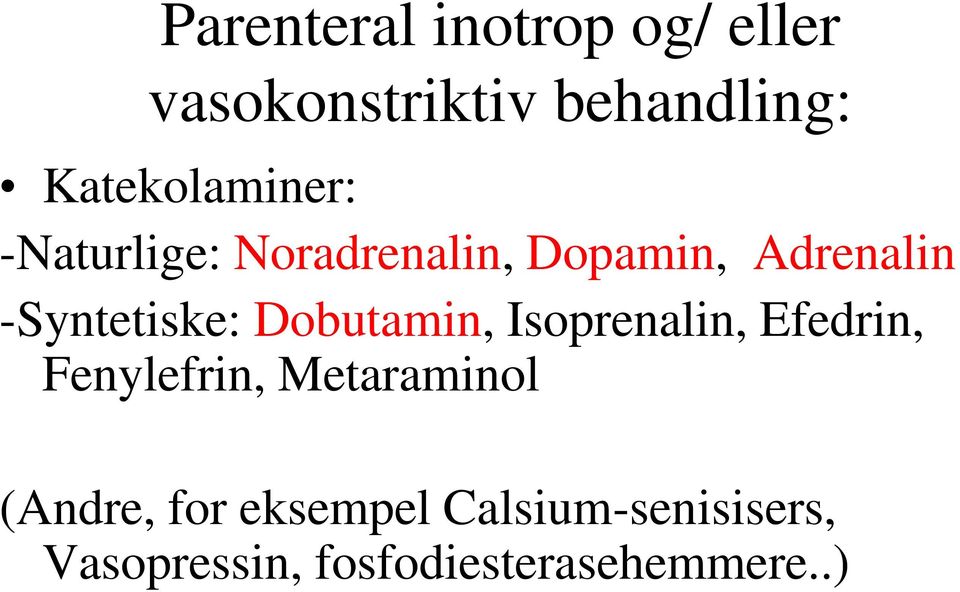 -Syntetiske: Dobutamin, Isoprenalin, Efedrin, Fenylefrin,