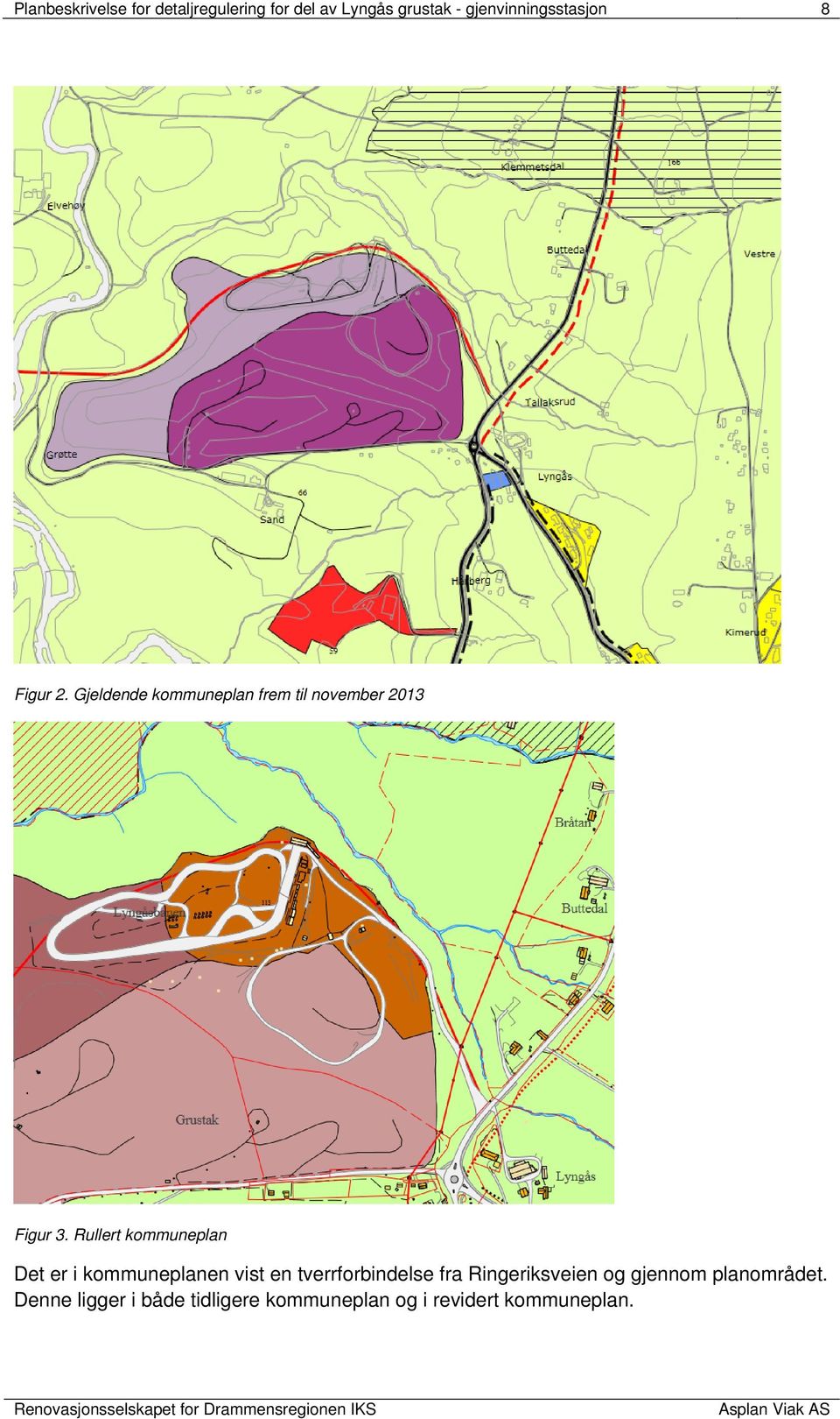 Gjeldende kommuneplan frem til november 2013 Figur 3.