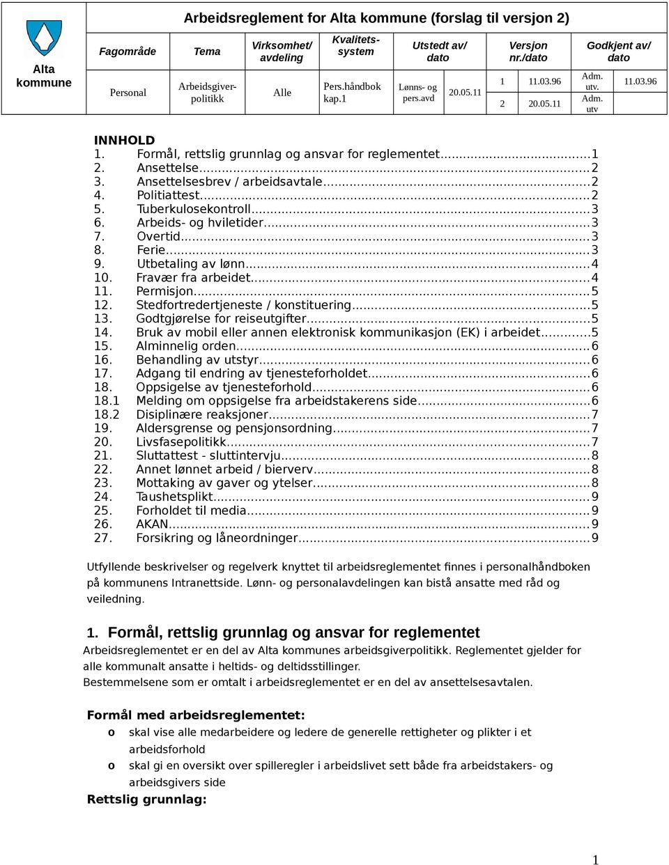 Ansettelse...2 3. Ansettelsesbrev / arbeidsavtale...2 4. Politiattest...2 5. Tuberkulosekontroll...3 6. Arbeids- og hviletider...3 7. Overtid...3 8. Ferie...3 9. Utbetaling av lønn...4 10.