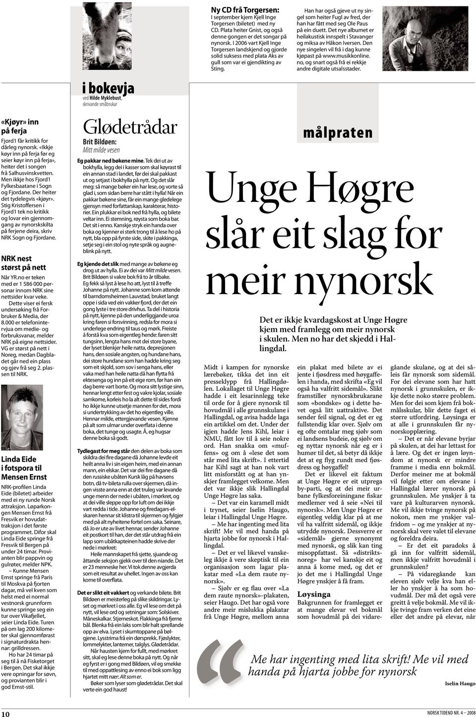 Stig Kristoffersen i Fjord1 tek no kritikk og lovar ein gjennomgang av nynorskskilta på ferjene deira, skriv NRK Sogn og Fjordane. NRK nest størst på nett Når YR.