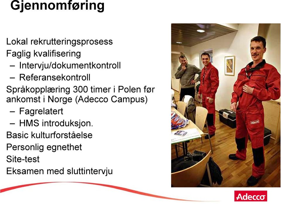 Polen før ankomst i Norge (Adecco Campus) Fagrelatert HMS introduksjon.