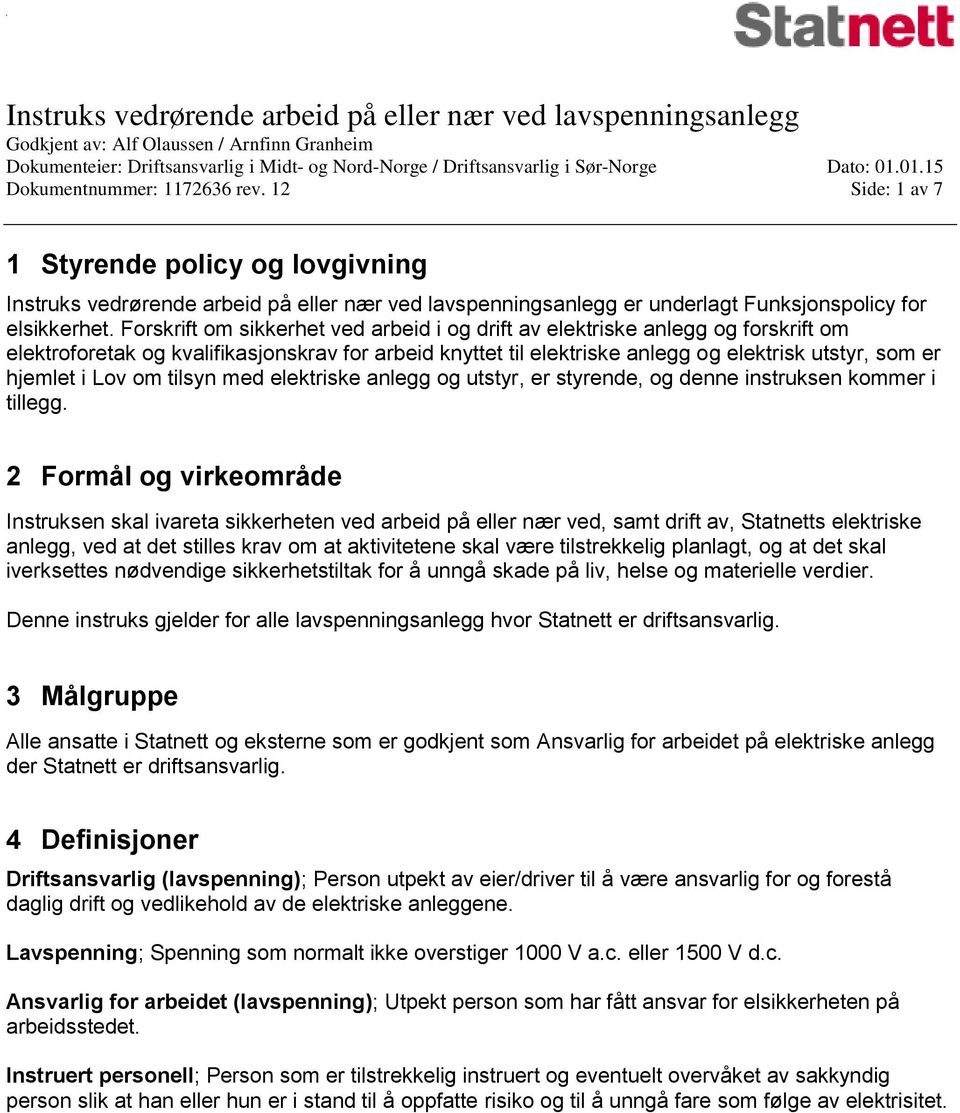 Lov om tilsyn med elektriske anlegg og utstyr, er styrende, og denne instruksen kommer i tillegg.