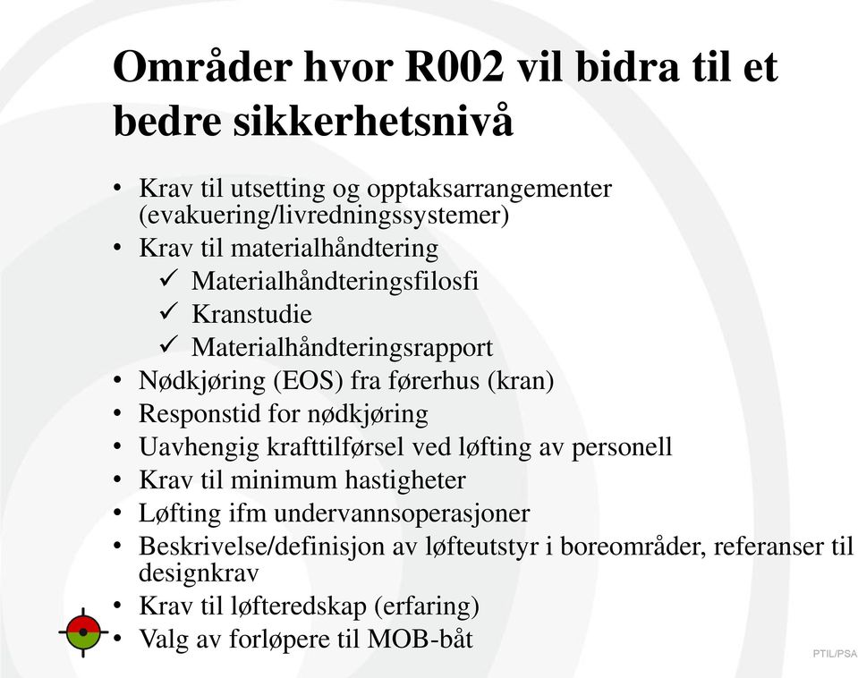 Responstid for nødkjøring Uavhengig krafttilførsel ved løfting av personell Krav til minimum hastigheter Løfting ifm