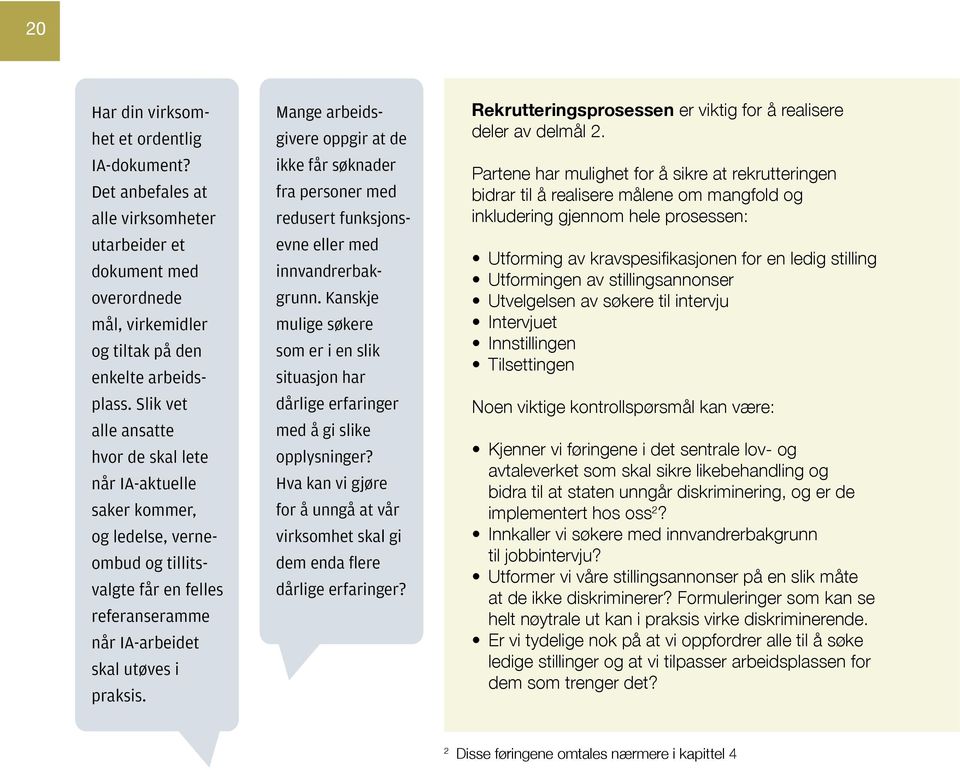 Mange arbeidsgivere oppgir at de ikke får søknader fra personer med redusert funksjonsevne eller med innvandrerbakgrunn.