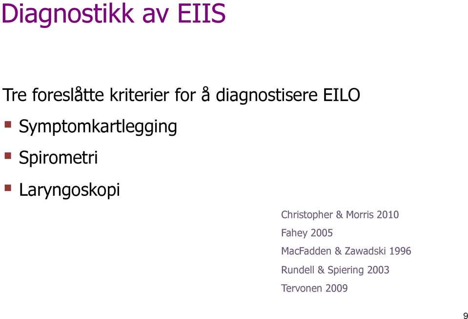 Laryngoskopi Christopher & Morris 2010 Fahey 2005