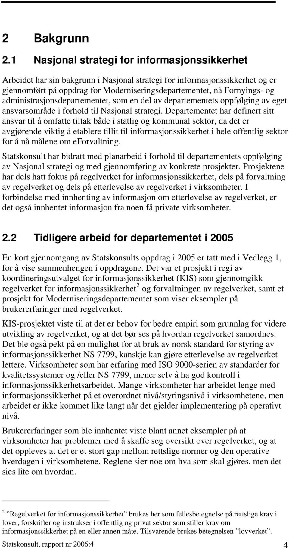 administrasjonsdepartementet, som en del av departementets oppfølging av eget ansvarsområde i forhold til Nasjonal strategi.