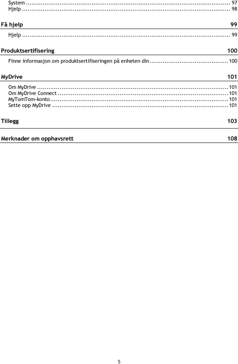 produktsertifiseringen på enheten din... 100 MyDrive 101 Om MyDrive.