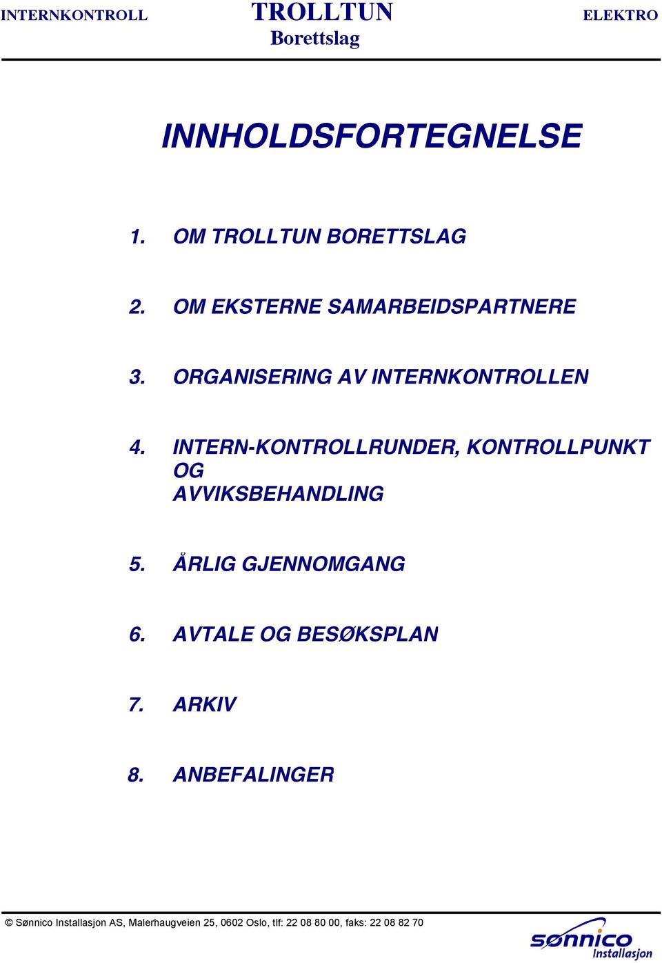 ORGANISERING AV INTERNKONTROLLEN 4.