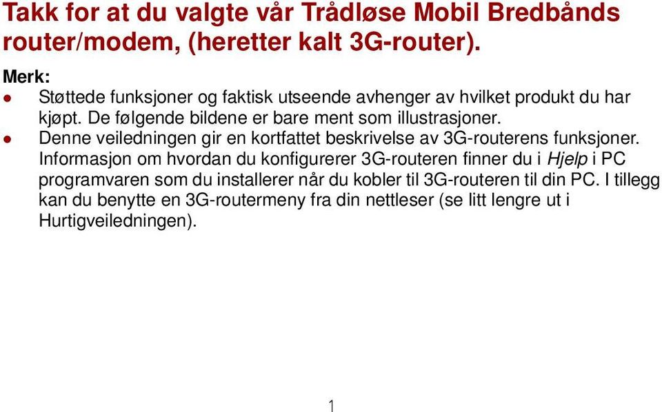 Denne veiledningen gir en kortfattet beskrivelse av 3G-routerens funksjoner.