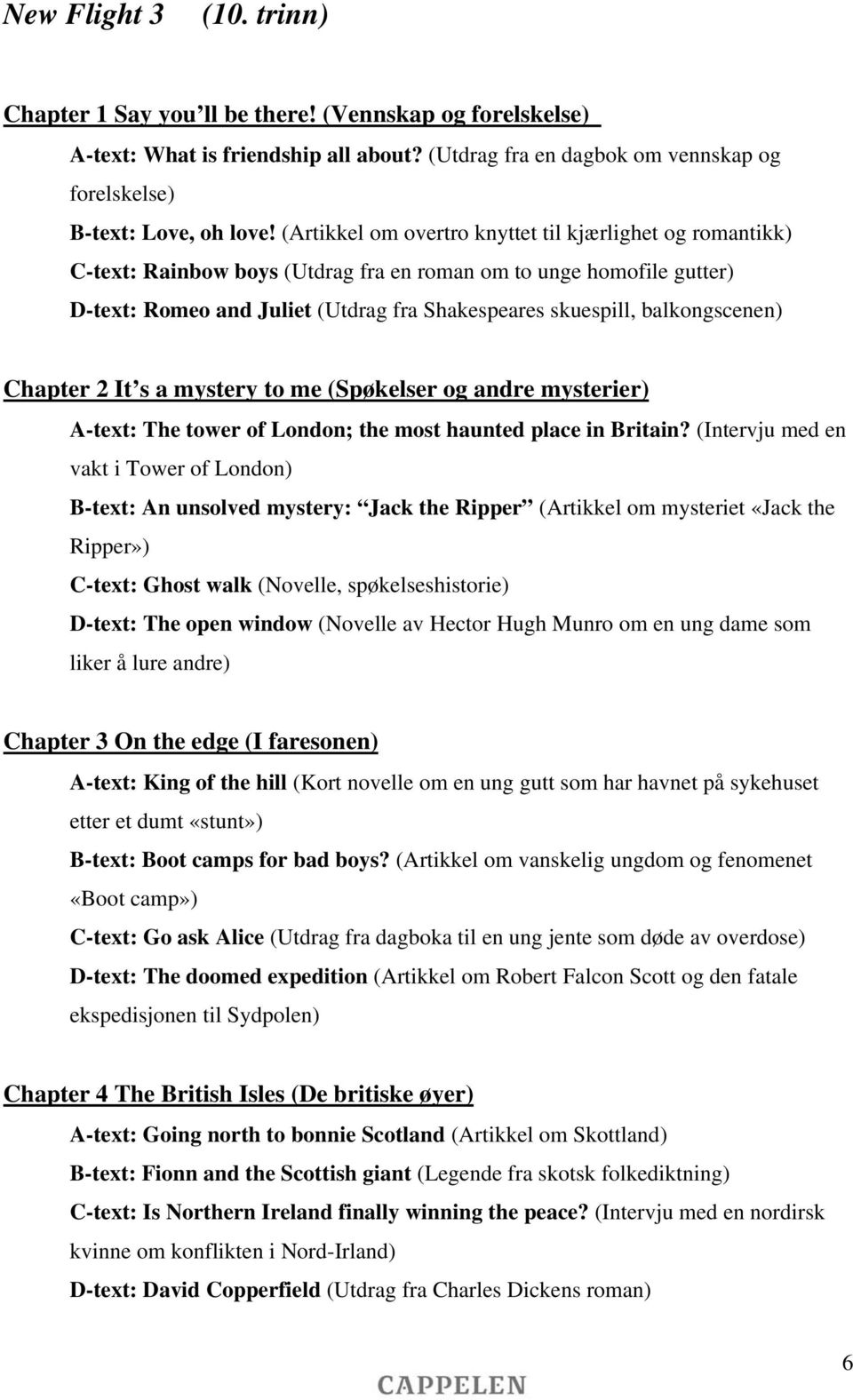 balkongscenen) Chapter 2 It s a mystery to me (Spøkelser og andre mysterier) A-text: The tower of London; the most haunted place in Britain?