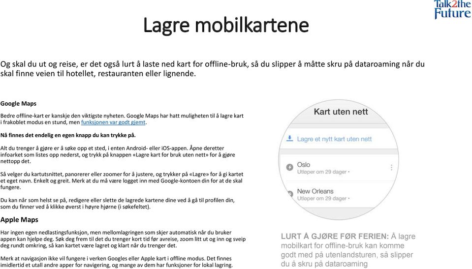 Nå finnes det endelig en egen knapp du kan trykke på. Alt du trenger å gjøre er å søke opp et sted, i enten Android- eller ios-appen.