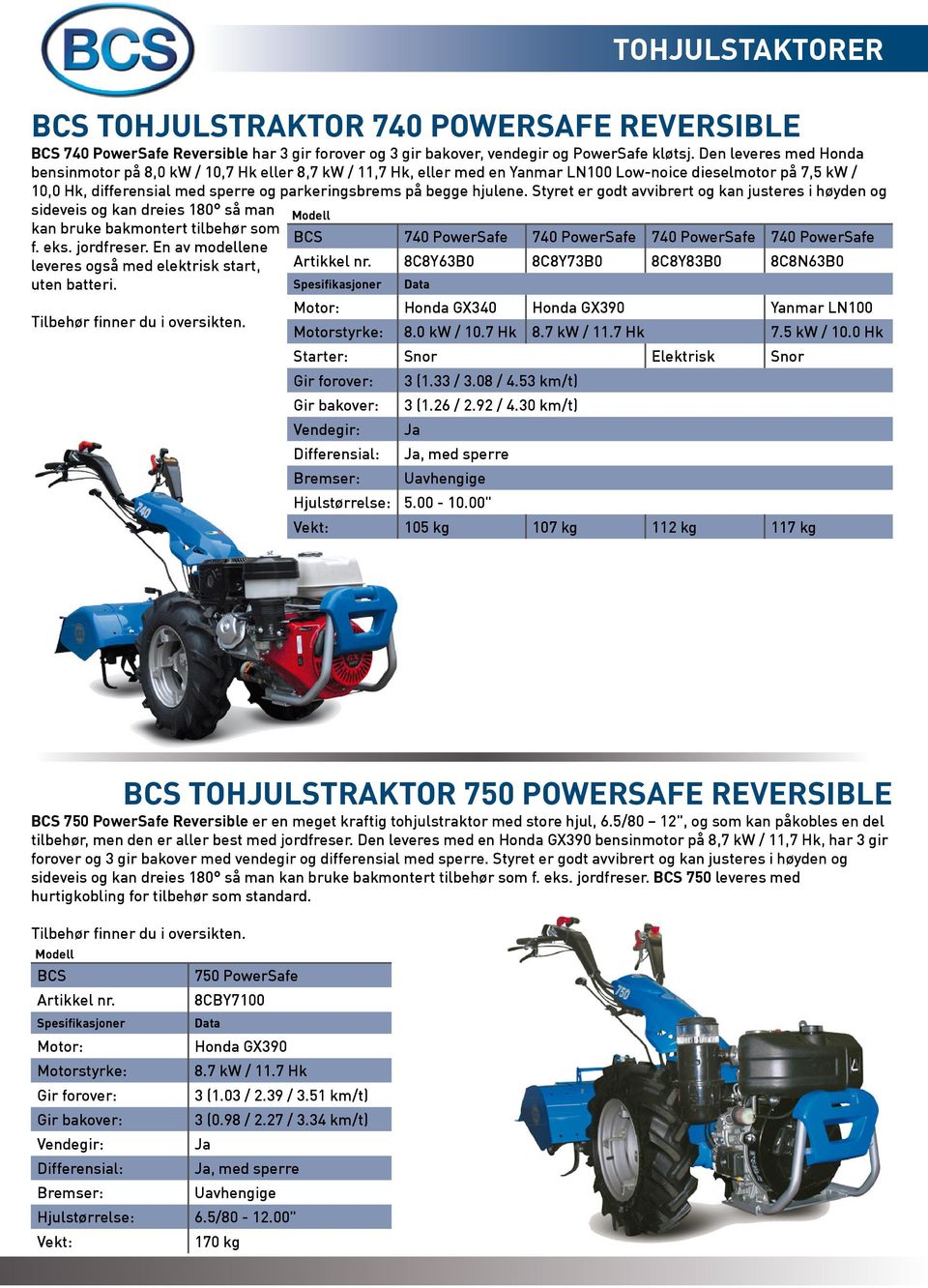 hjulene. Styret er godt avvibrert og kan justeres i høyden og sideveis og kan dreies 180 så man kan bruke bakmontert tilbehør som 740 PowerSafe 740 PowerSafe 740 PowerSafe 740 PowerSafe f. eks.