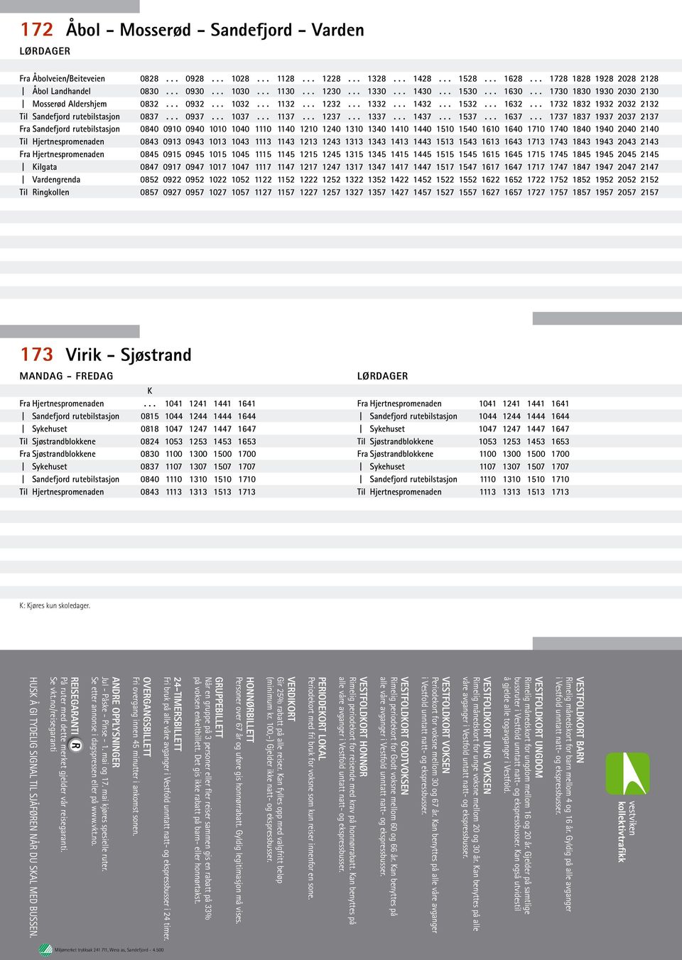 .. 1732 1832 1932 2032 2132 Til Sandefjord rutebilstasjon 0837... 0937... 1037... 1137... 1237... 1337... 1437... 1537... 1637.