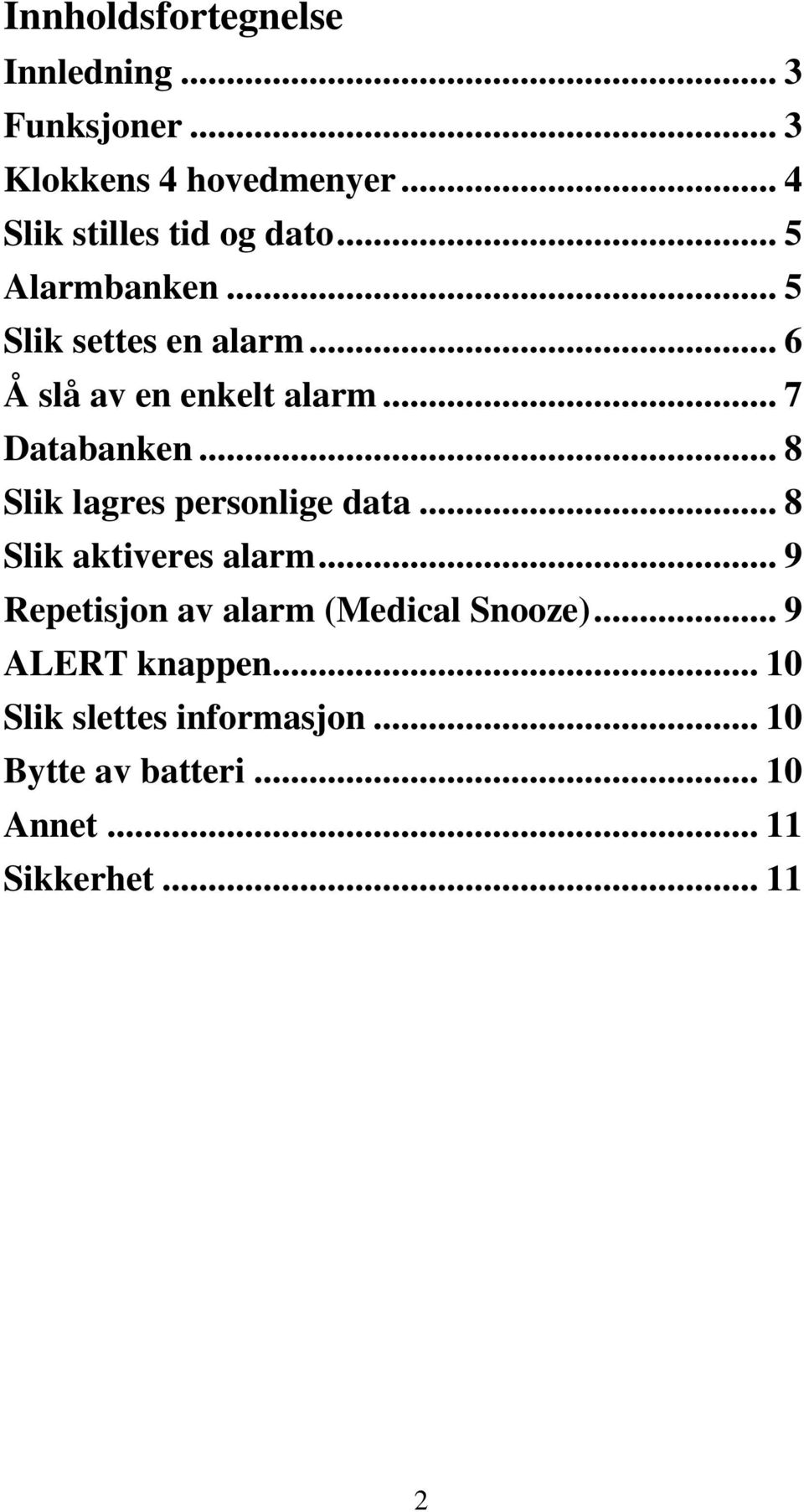 .. 7 Databanken... 8 Slik lagres personlige data... 8 Slik aktiveres alarm.