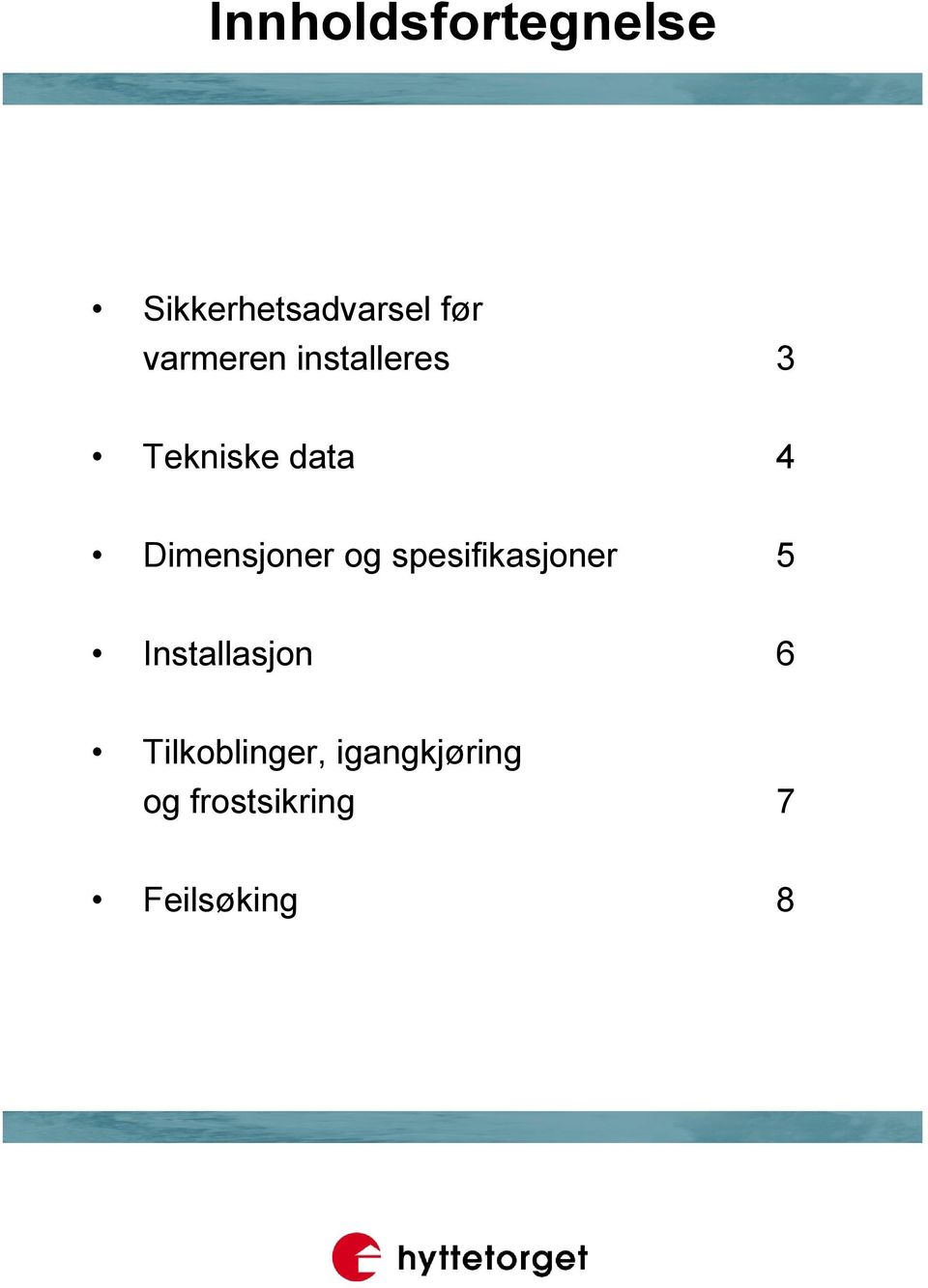 Dimensjoner og spesifikasjoner 5 Installasjon