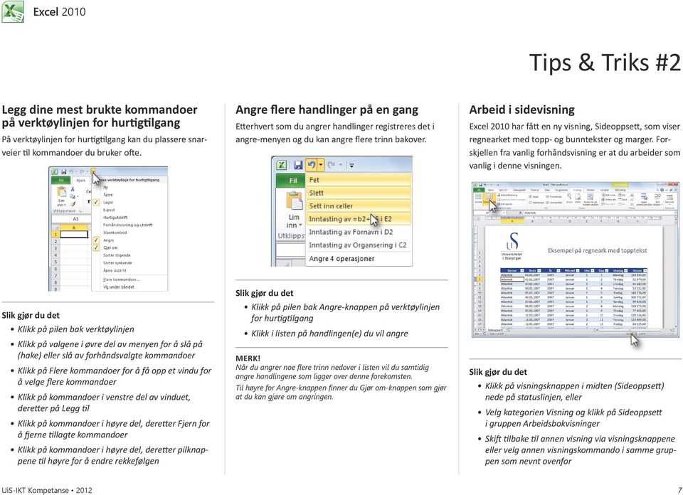 Arbeid i sidevisning Excel 2010 har fått en ny visning, Sideoppsett, som viser regnearket med topp- og bunntekster og marger.