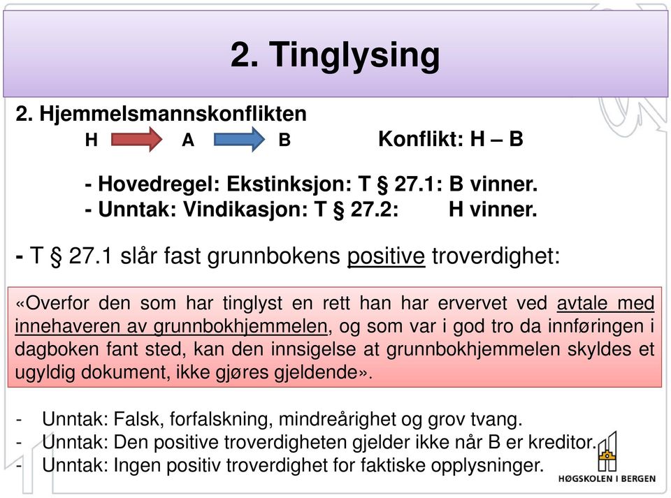 var i god tro da innføringen i dagboken fant sted, kan den innsigelse at grunnbokhjemmelen skyldes et ugyldig dokument, ikke gjøres gjeldende».