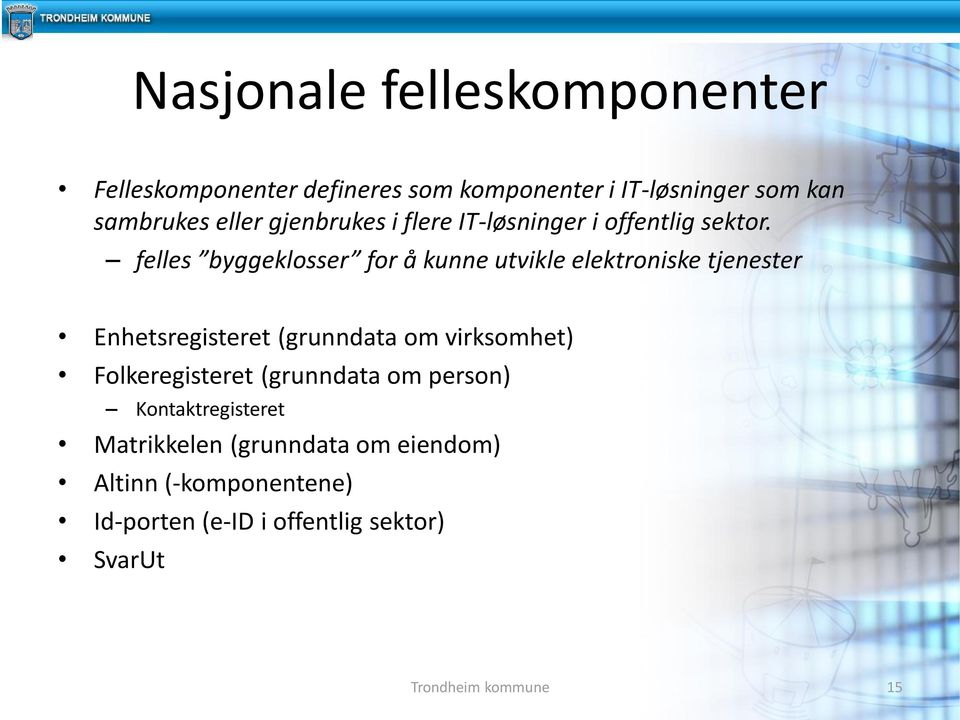 felles byggeklosser for å kunne utvikle elektroniske tjenester Enhetsregisteret (grunndata om virksomhet)