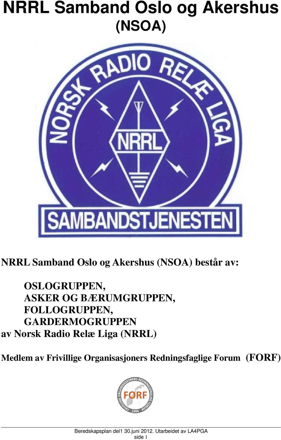 FOLLOGRUPPEN, GARDERMOGRUPPEN av Norsk Radio Relæ Liga (NRRL)