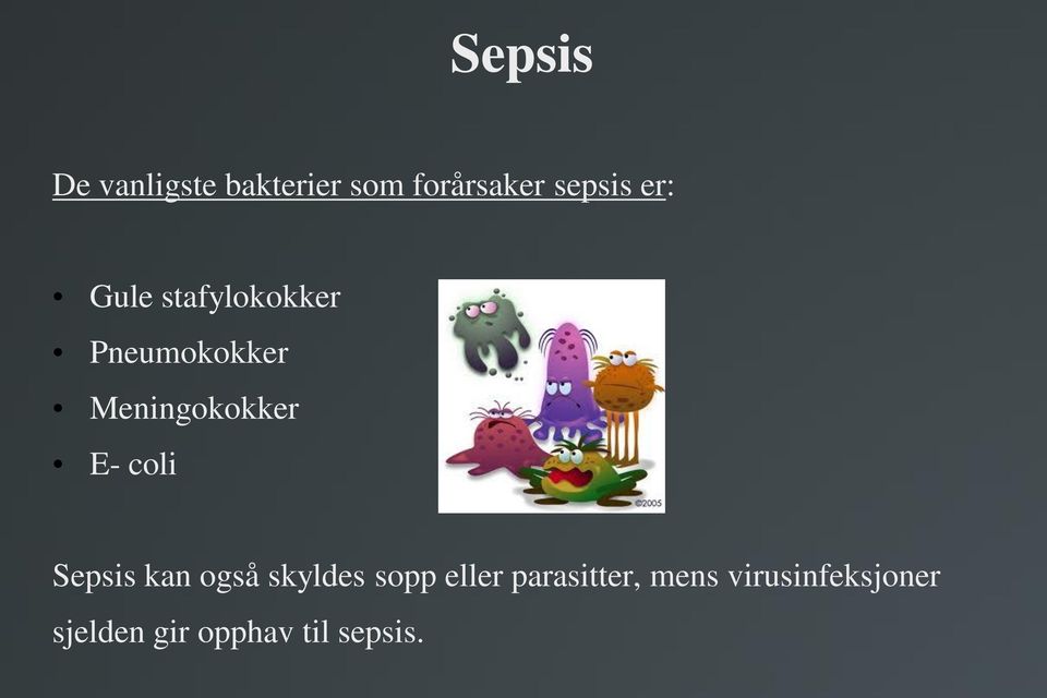 coli Sepsis kan også skyldes sopp eller parasitter,