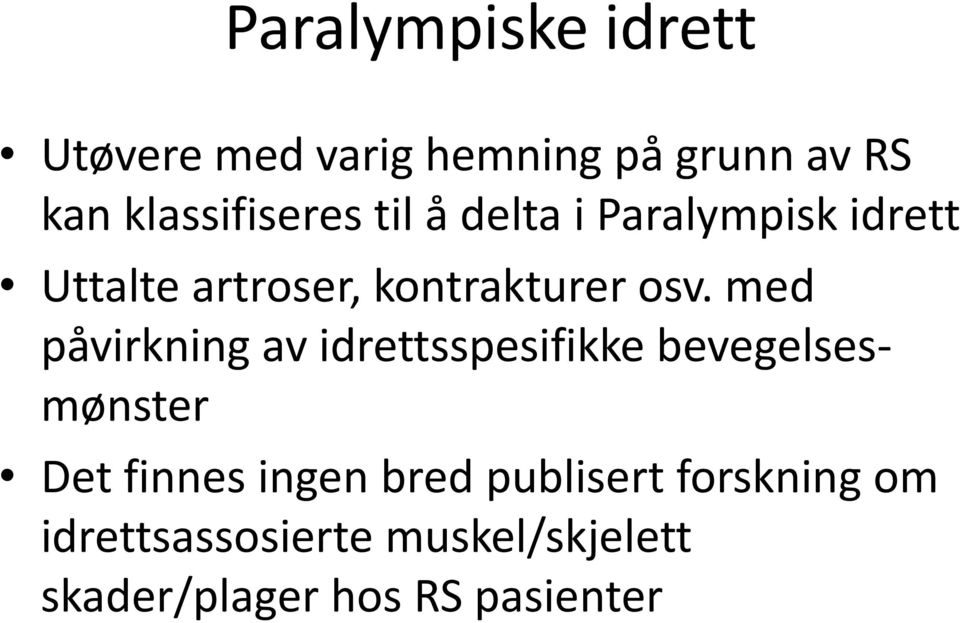 osv. med påvirkning av idrettsspesifikke bevegelsesmønster Det finnes ingen