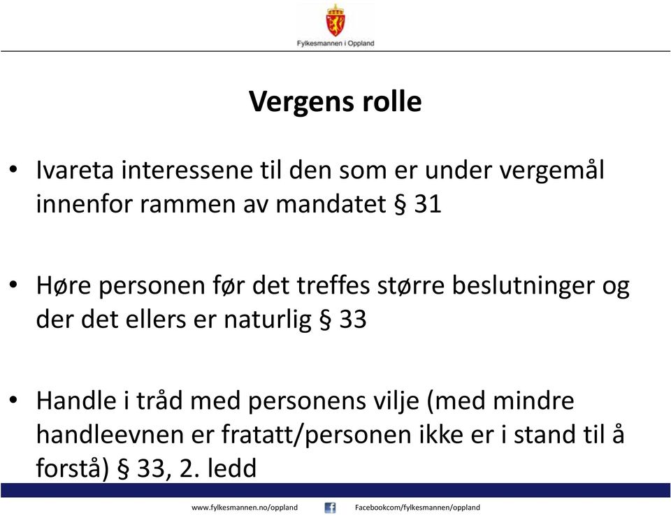 der det ellers er naturlig 33 Handle i tråd med personens vilje (med