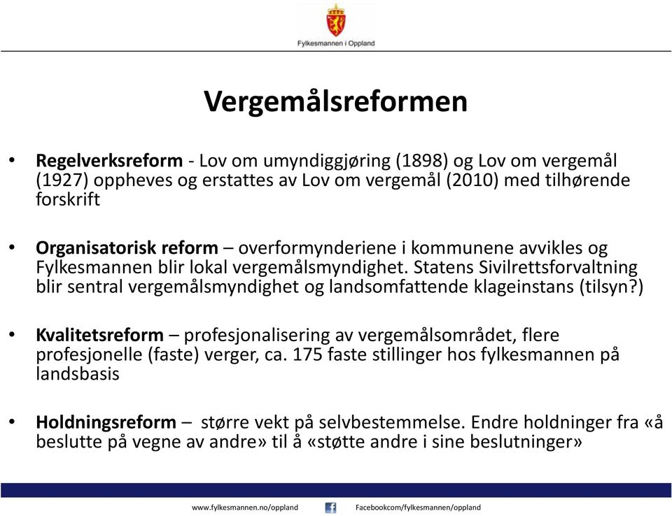 Statens Sivilrettsforvaltning blir sentral vergemålsmyndighet og landsomfattende klageinstans (tilsyn?