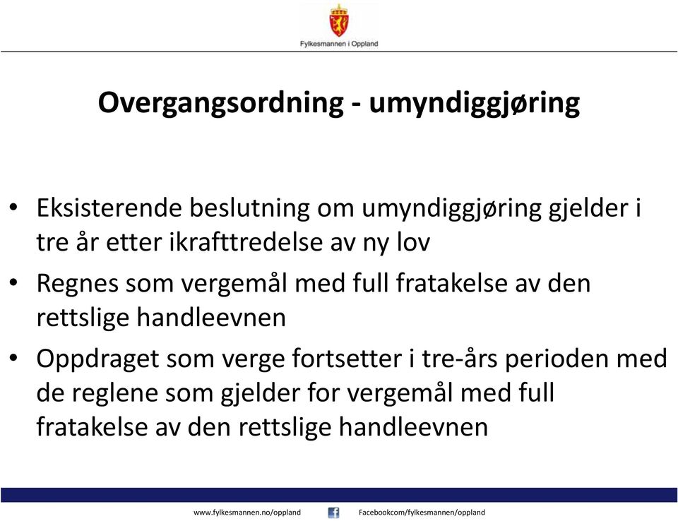 den rettslige handleevnen Oppdraget som verge fortsetter i tre års perioden med de