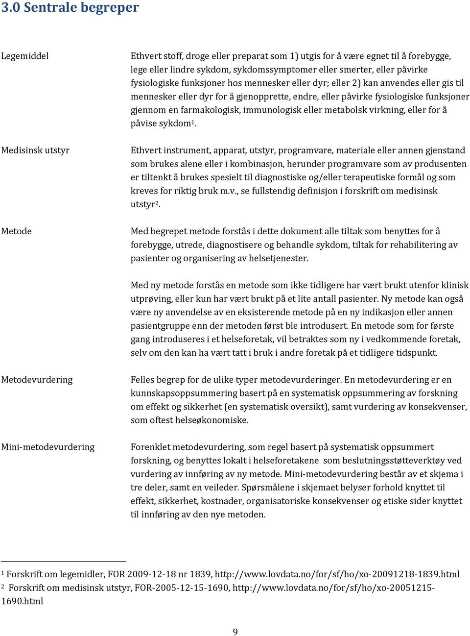 immunologisk eller metabolsk virkning, eller for å påvise sykdom 1.