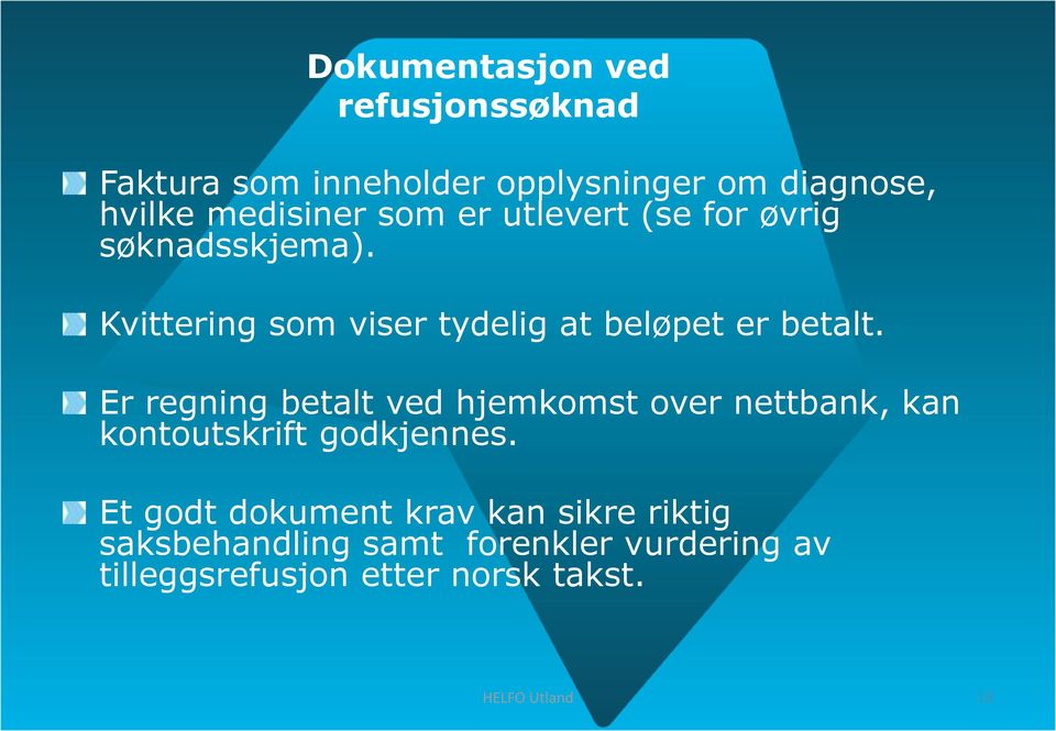 Er regning betalt ved hjemkomst over nettbank, kan kontoutskrift godkjennes.