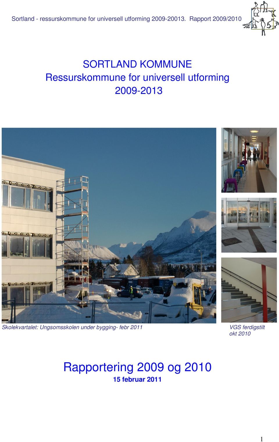 utforming 2009-2013 Skolekvartalet: Ungsomsskolen under bygging-