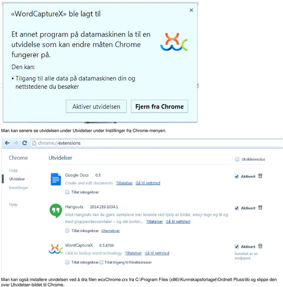 Man kan også installere utvidelsen ved å dra filen wcxchrome.