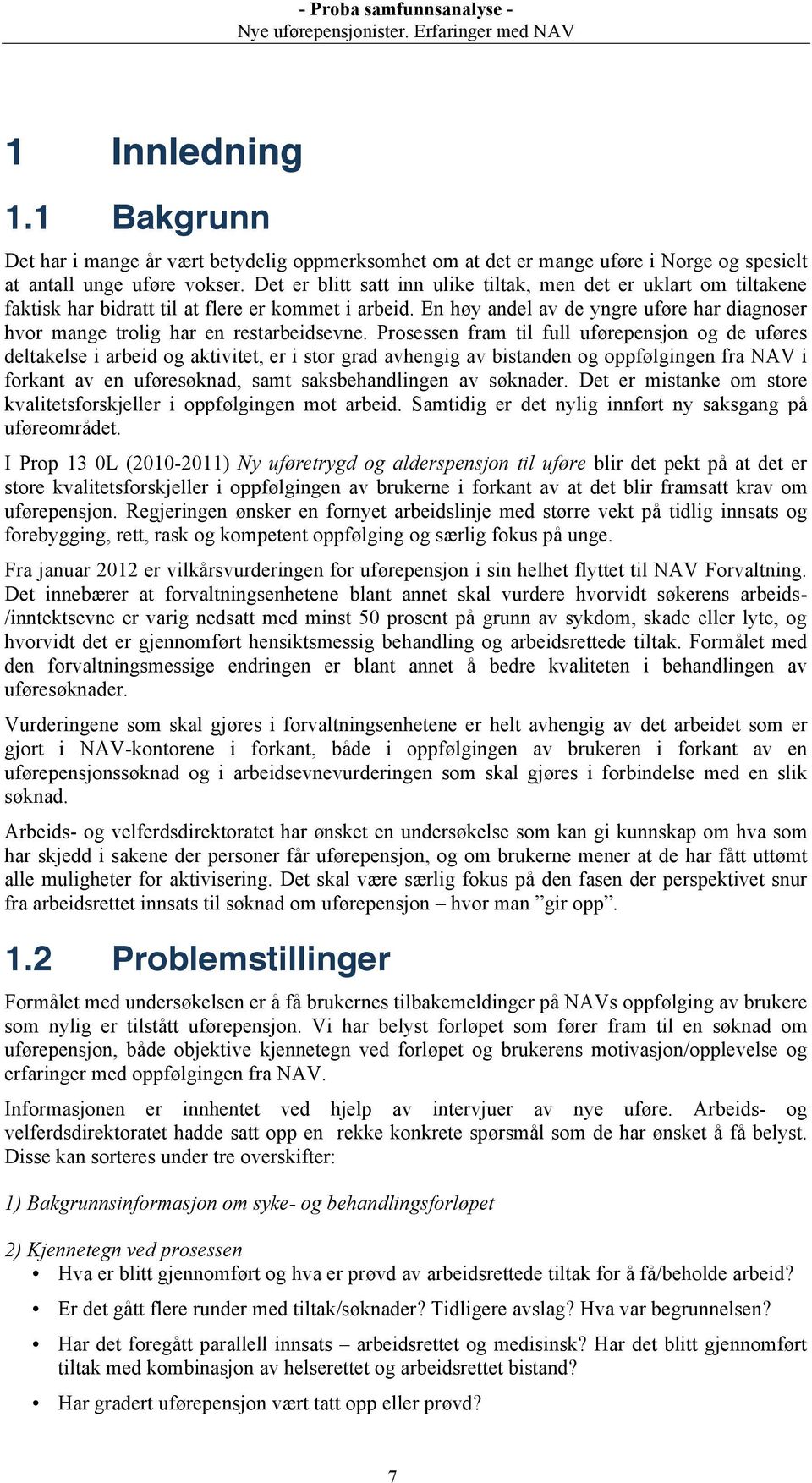 En høy andel av de yngre uføre har diagnoser hvor mange trolig har en restarbeidsevne.