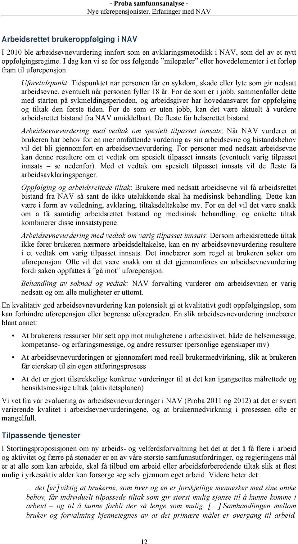 arbeidsevne, eventuelt når personen fyller 18 år.