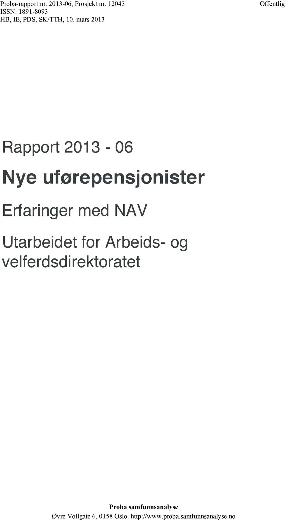 mars 2013 Offentlig Rapport 2013-06 Nye uførepensjonister Erfaringer med