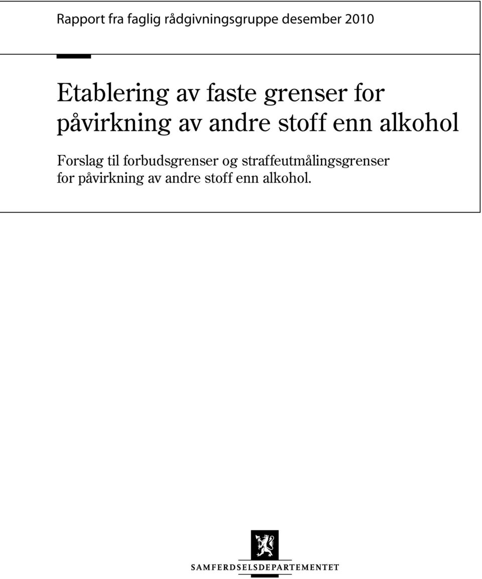 stoff enn alkohol Forslag til forbudsgrenser og