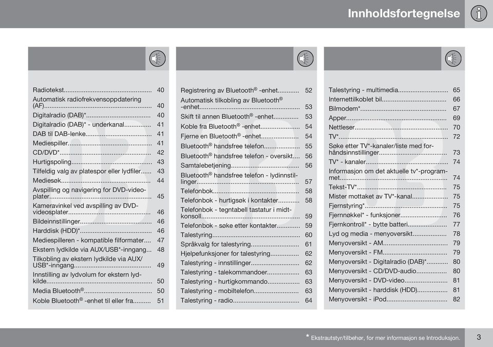 .. 46 Bildeinnstillinger... 46 Harddisk (HDD)*... 46 Mediespilleren - kompatible filformater... 47 Ekstern lydkilde via AUX/USB*-inngang... 48 Tilkobling av ekstern lydkilde via AUX/ USB*-inngang.