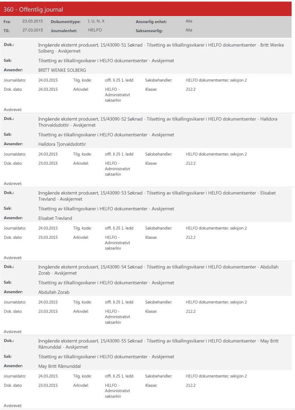 2015 - Inngående eksternt produsert, 15/43090-52 Søknad - Tilsetting av tilkallingsvikarer i dokumentsenter - Halldora Thorvaldsdottir - Tilsetting av tilkallingsvikarer i dokumentsenter - Halldora