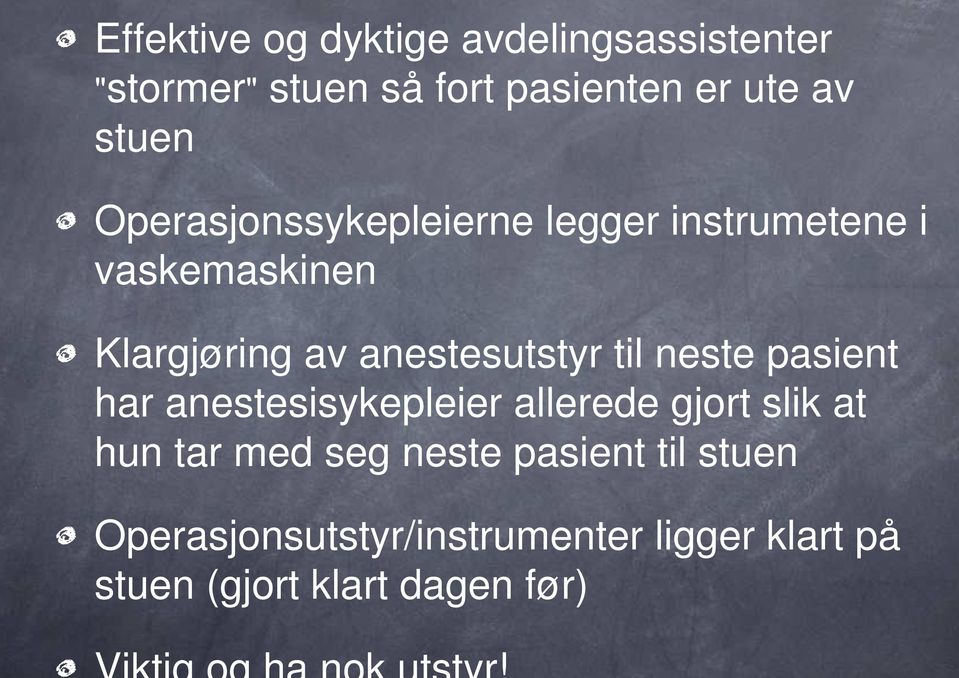 anestesutstyr til neste pasient har anestesisykepleier allerede gjort slik at hun tar med