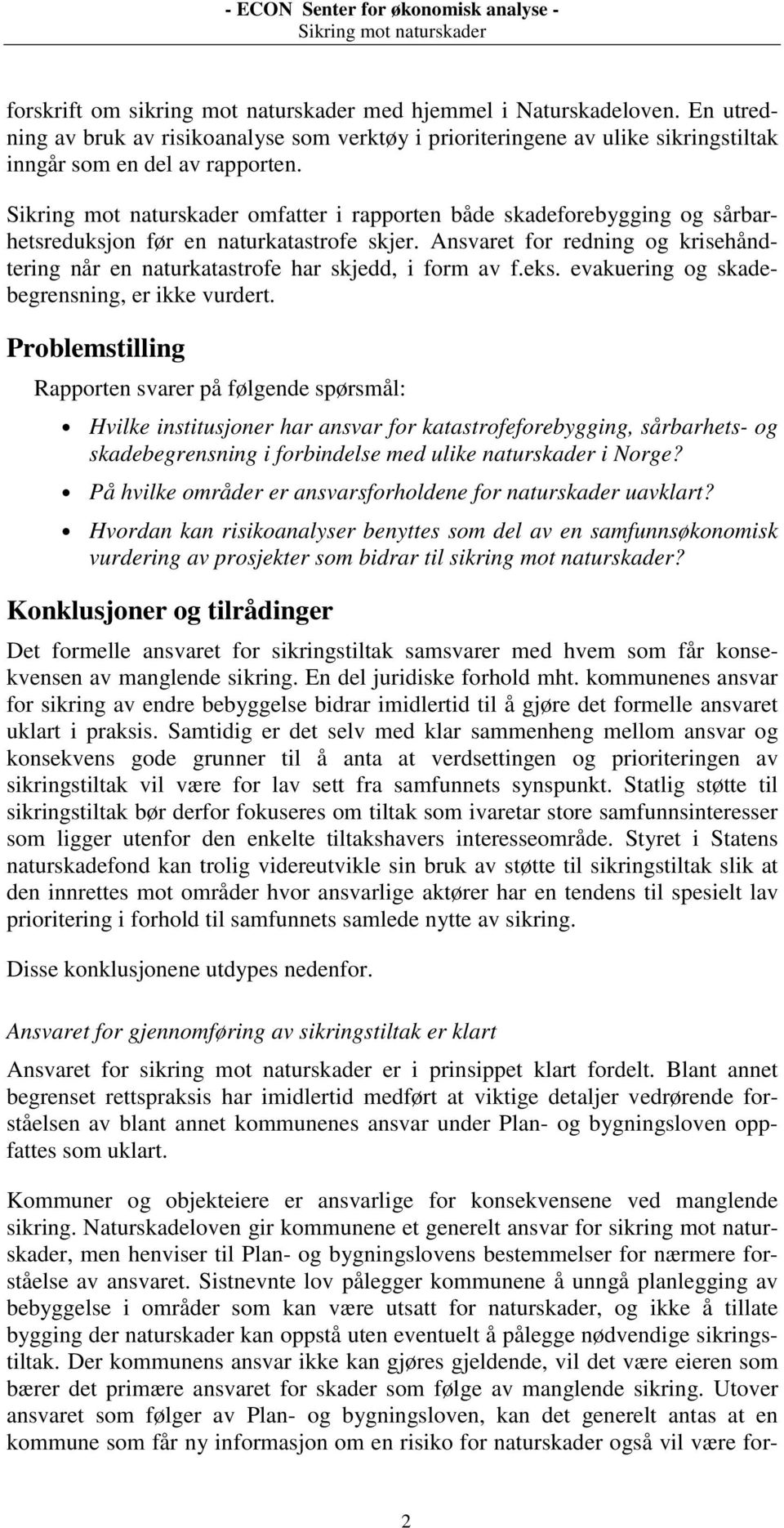 evakuering og skadebegrensning, er ikke vurdert.