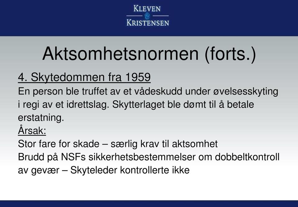 regi av et idrettslag. Skytterlaget ble dømt til å betale erstatning.