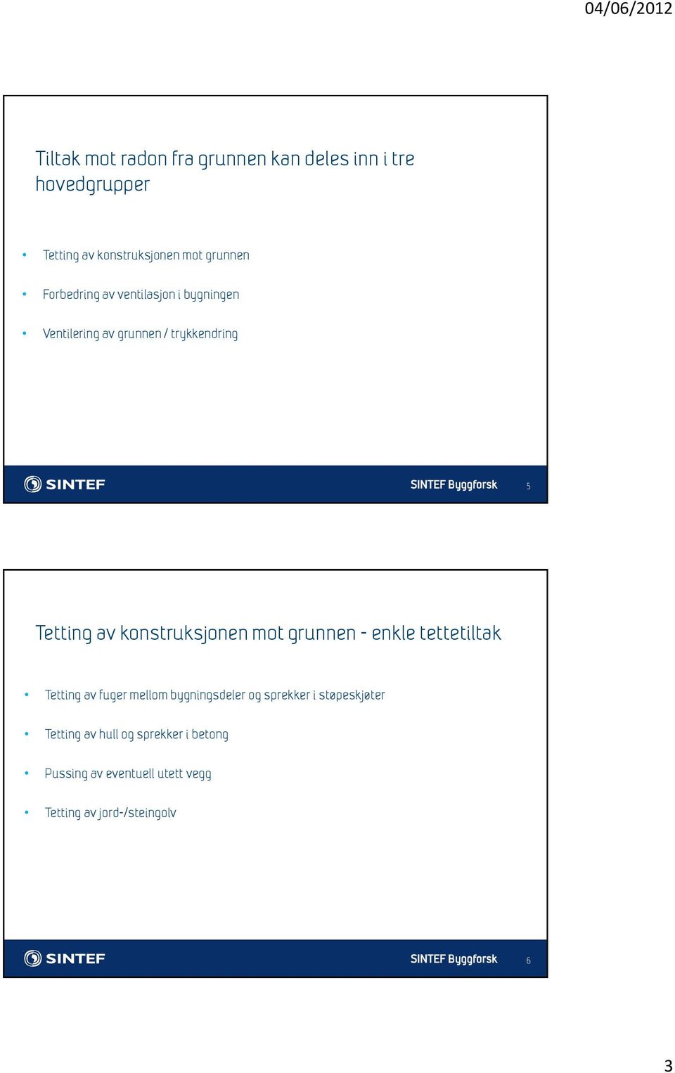 konstruksjonen mot grunnen - enkle tettetiltak Tetting av fuger mellom bygningsdeler og sprekker i