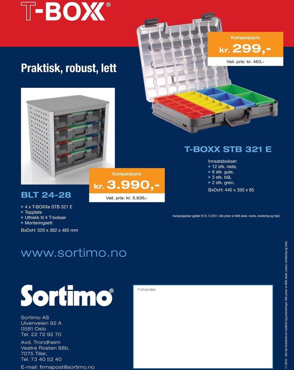 Alle priser er NOK ekskl. moms, montering og frakt. www.sortimo.no Sortimo AS Ulvenveien 92 A 0581 Oslo Tel. 22 72 92 70 Avd.